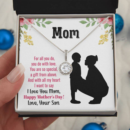 Beautiful Mother's Day gift for Mom from Son "MOM, For all you do, you do with love" Eternal Hope Necklace