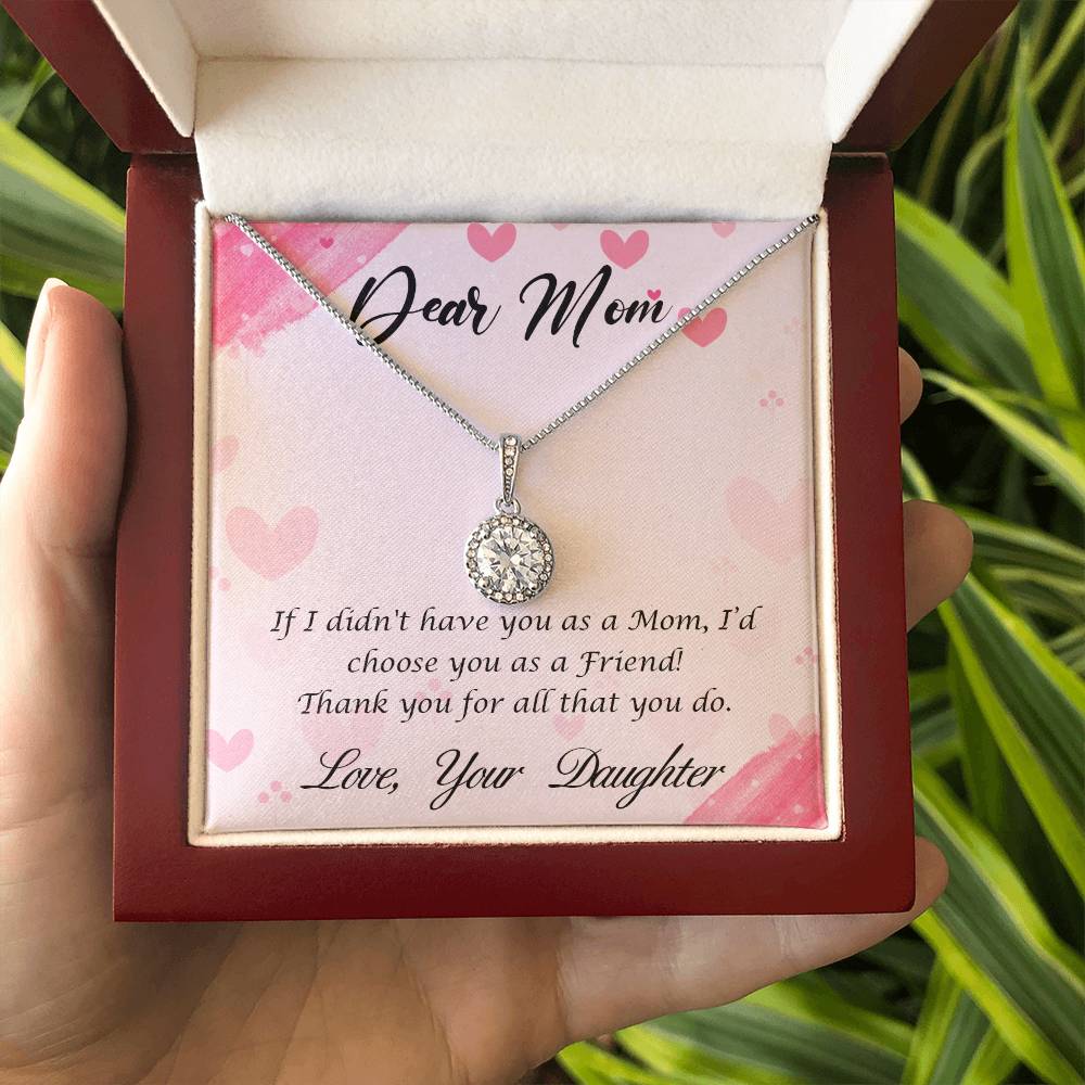 Beautiful Gift for Mom From Daughter "If I didn't have you as a Mom, I'd choose you as a Friend" Eternal Hope Necklace